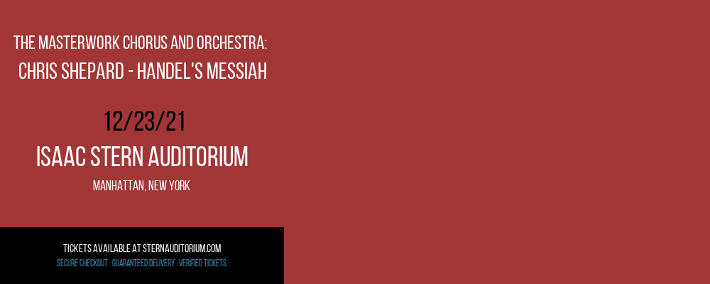 The Masterwork Chorus and Orchestra: Chris Shepard - Handel's Messiah at Isaac Stern Auditorium