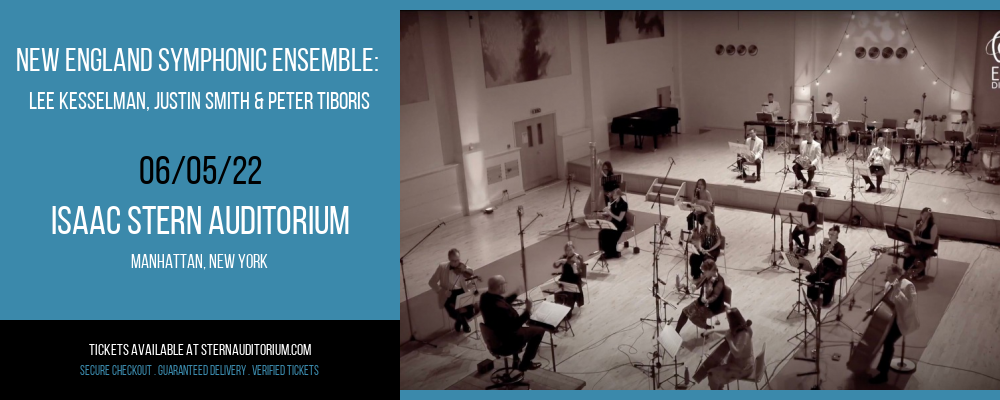 New England Symphonic Ensemble: Lee Kesselman, Justin Smith & Peter Tiboris at Isaac Stern Auditorium