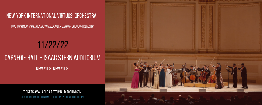 New York International Virtuosi Orchestra: Fuad Ibrahimov, Nargiz Aliyarova & Alexander Markov - Bridge of Friendship at Isaac Stern Auditorium