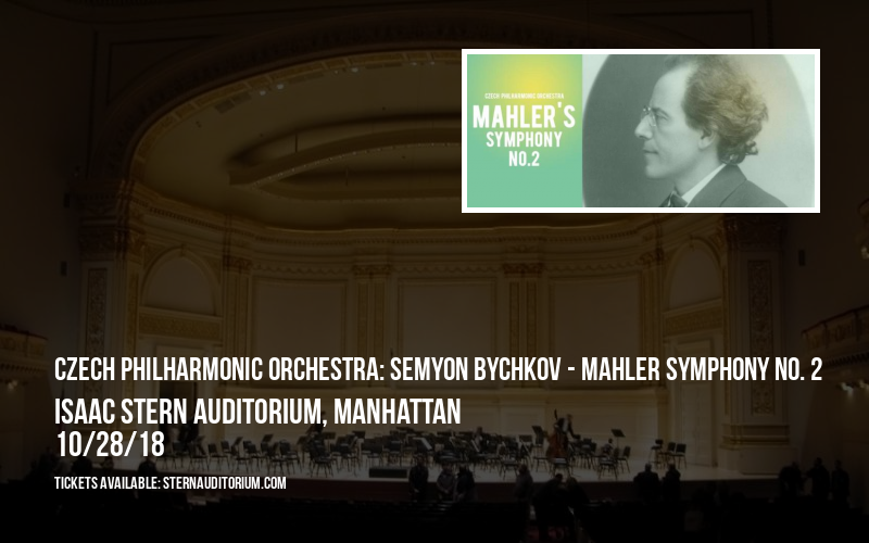 Czech Philharmonic Orchestra: Semyon Bychkov - Mahler Symphony No. 2 at Isaac Stern Auditorium