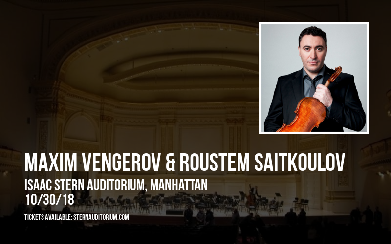 Maxim Vengerov & Roustem Saitkoulov at Isaac Stern Auditorium