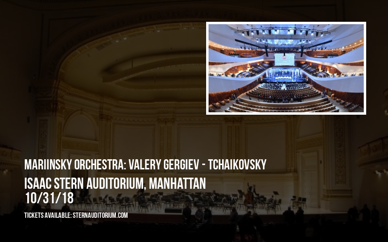 Mariinsky Orchestra: Valery Gergiev - Tchaikovsky at Isaac Stern Auditorium
