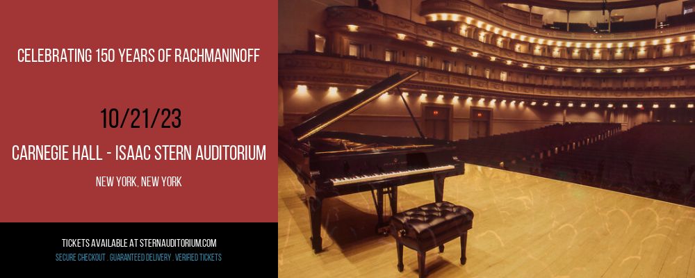 Celebrating 150 Years of Rachmaninoff at Carnegie Hall - Isaac Stern Auditorium